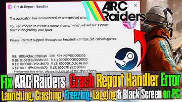 🔧 Fix Arc Raiders Crash Report Handler Error | Crashing, Freezing & Not Launching on PC ✅