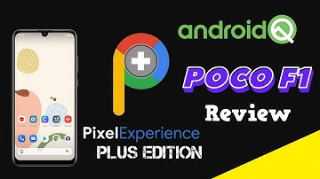 Poco F1 || PixelExperience + Edition Android 10 || Review