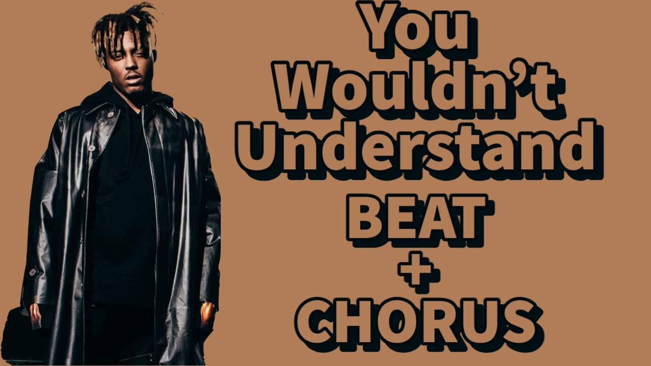 Juice WRLD You Wouldn't Understand Beat + Chorus Instrumental