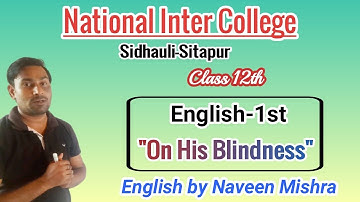 On His Blindness || Class 12th || English 1st || Naveen Mishra