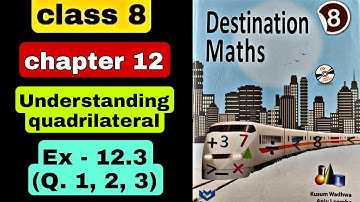 class 8 | destination math | ch 12 understanding quadrilateral | Ex 12.3 (Q. 1 to 3)