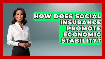 How Does Social Insurance Promote Economic Stability? - Socialism Explained