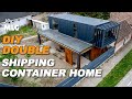 Building mlg lux double shipping container home  step by step diy  timelapse diy containerhouses