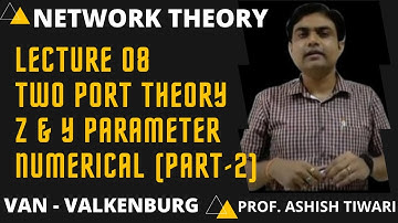 Lecture-8|Network Theory|Numerical on Z & Y Parameter from the book Van-Valkenburg|Part-2