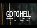 Between You & Me - Go To Hell feat. Yours Truly (Official Music Video)