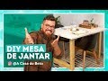 Como fazer uma mesa de jantar do zero com Beto Nóbrega