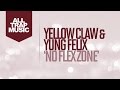 Yellow Claw & Yung Felix - No Flex Zone