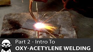 Intro to OxyAcetylene Welding  Part 2