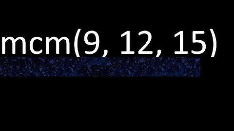 mcm de 9 , 12 y 15 , minimo comun multiplo , como se halla