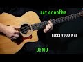 how to play &quot;Say Goodbye&quot; on guitar by Fleetwood Mac &quot;live version&quot; | acoustic guitar | DEMO