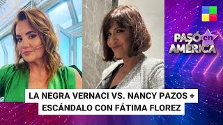 La Negra Vernaci vs Nancy Pazos + Fátima Florez: polémica #PasóEnAmérica|Programa completo (29/4/24)