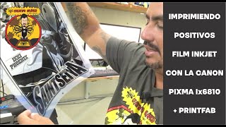 IMPRIMIENDO POSITIVOS FILM INKJET CON LA CANON PIXMA IX6810 + PRINTFAB