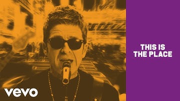 Noel Gallagher’s High Flying Birds - This Is The Place (Official Video)