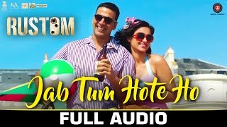 Jab Tum Hote Ho - Full Audio | Rustom | Shreya Ghoshal | Akshay Kumar, Ileana D'cruz | Ankit Tiwari chords