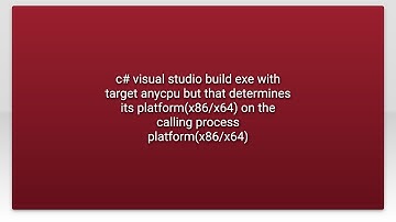 c# visual studio build exe with target anycpu but that determines its platform(x86/x64) on the c...