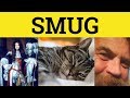 🔵 Smug Smugly Smugness - Smug Meaning - Smugly Examples - Smugness in a Sentence