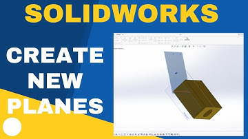 How and When to Create New Planes in SolidWorks