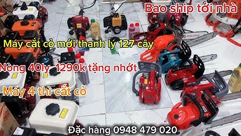 Máy cắt cỏ , máy cưa xích hàng mới về giá thanh lý hôm nay 