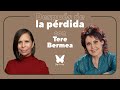 Después de la Pérdida con Tere Bermea || Podcast || Gaby Tanatóloga || T3e14