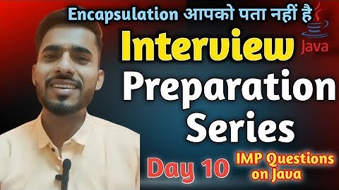 Interview Preparation Series  | You Know About Encapsulation ?  NO  | Day 10 | Java |