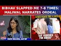 Swati maliwal narrates ordeal of assaultgate bibhav kumar abused me slapped me 78 times