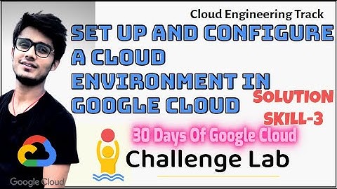 30 Days of Google Cloud 2021 Quest: Set Up and Configure a Cloud Environment in Google Cloud