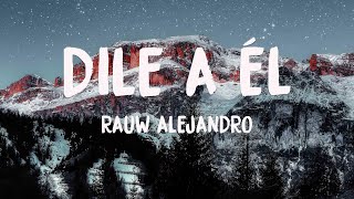 Dile a Él - Rauw Alejandro 💞