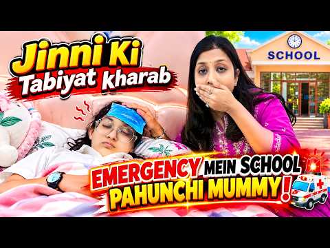 😱 JINNI KI TABYAT KHARAB! 🏫 | EMERGENCY MEIN SCHOOL PAHUNCHI MUMMY 😰❤️ | Cute Sisters