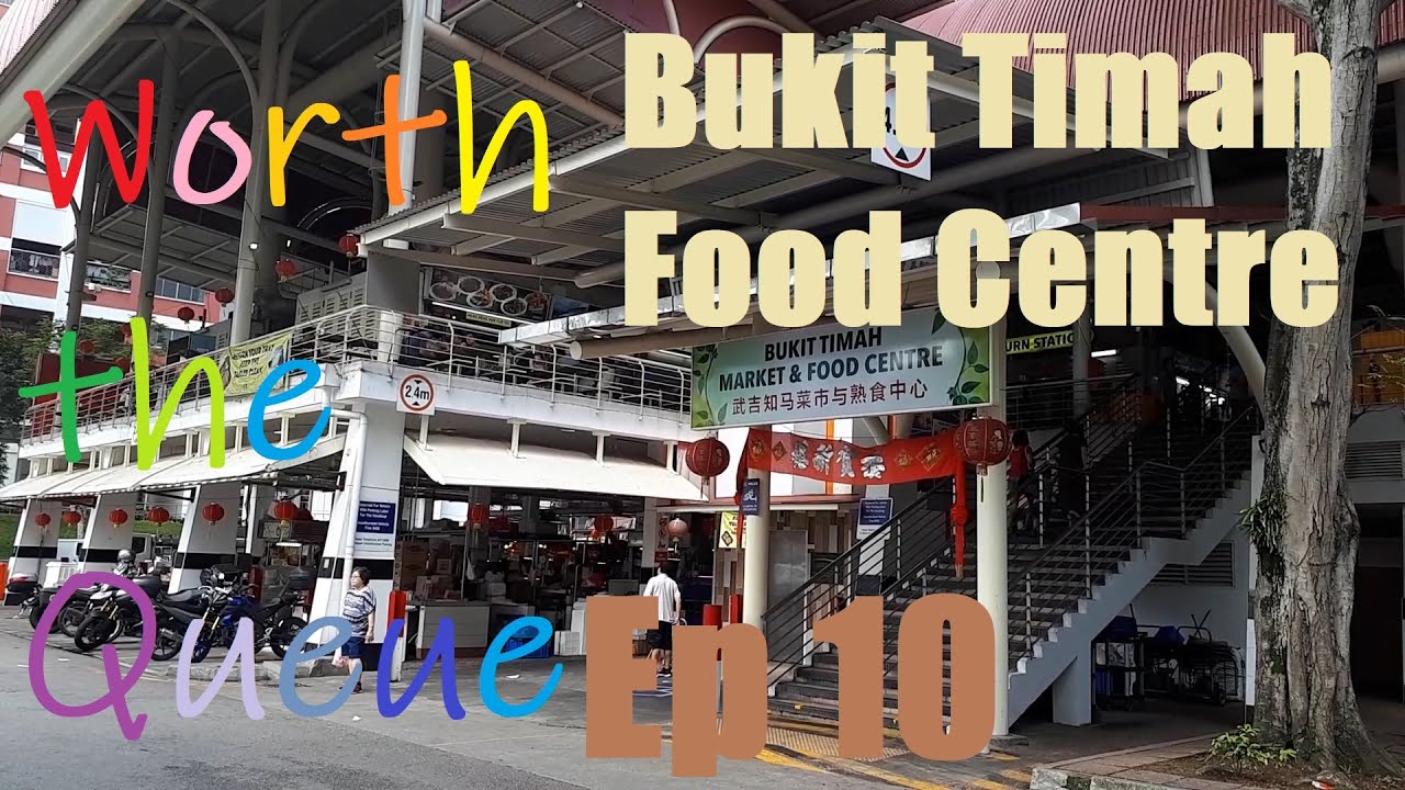 Worth the queue Ep10 : Bukit Timah Food Centre