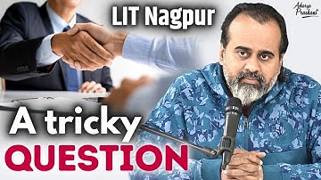 A tricky question asked in job interviews || Acharya Prashant, at LIT-Nagpur (2022)