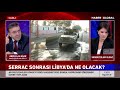 Libya'da Son Durum Ne? Suriye'de Neler Oluyor? Abdullah Ağar Libya ve Suriye'ye Dikkat Çekti