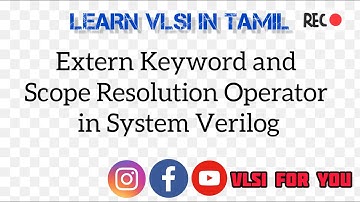 Class Part 8 - Extern Keyword & Scope Resolution Operator | SV#17 | VLSI in Tamil