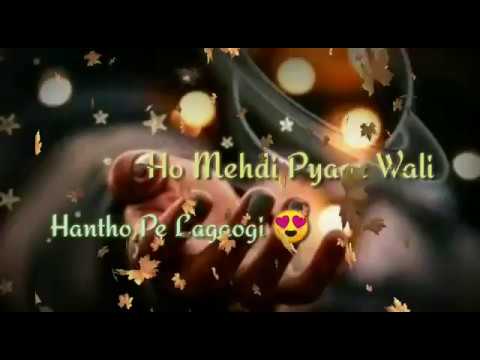 MEHDI PYAR WALI HANTHO PE LAGAOGI  New Whatsapp status