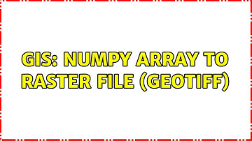 GIS: NumPy array to Raster file (GeoTIFF)