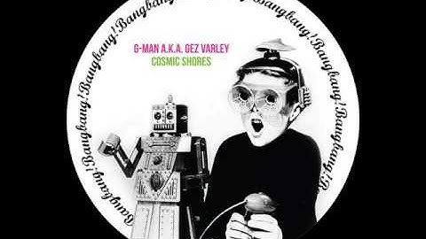 G-Man Aka Gez Varley - Cosmic Shores