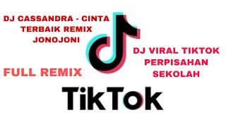 DJ CINTA TERBAIK - CASSANDRA TIKTOK VIRAL FULL REMIX (Versi Live JonoJoni) PERPISAHAN SEKOLAH