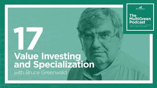 S00 E17 Value Investing and Specialization with Bruce Greenwald