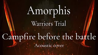 Warriors Trial [Campfire before the battle - Acoustic Amorphis Cover]