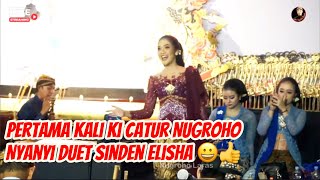 Pertama Kali Ki Catur Nugroho Nyanyi Duet dengan Sinden Elisha - Mantap ๐๐๐