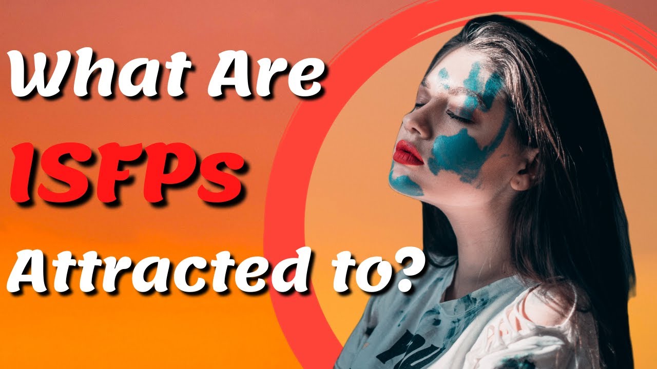 What Are ISFPs Attracted To? EP 13/16 The ISFP Personality Type. - YouTube