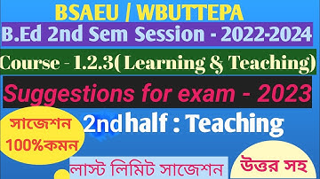B.Ed 2nd Sem Suggestion 2023 with answers 1.2.3 (2nd half-Teaching) Learning and Teaching / BSAEU
