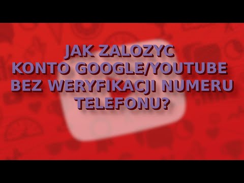 JAK ZAŁOŻYĆ KONTO YOUTUBE/GOOGLE BEZ WERYFIKACJI NUMERU TELEFONU? *update*