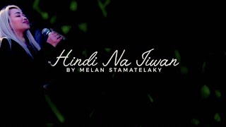 Video thumbnail of "Hindi Na Iiwan/ Official Lyric Video/ Melan Stamatelaky"