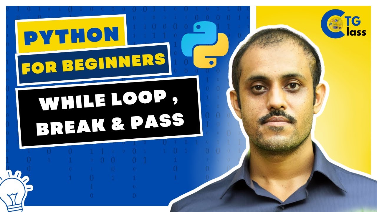 L9 | Flow Control : While loop , Break & Pass | Python for Beginners ...