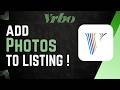 How To Add Photos to Vrbo Listing !