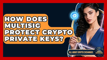 How Does Multisig Protect Crypto Private Keys? - All About Crypto Exchanges
