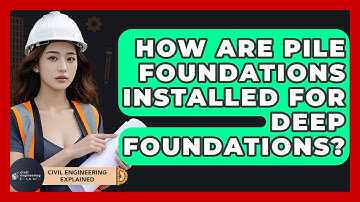 How Are Pile Foundations Installed For Deep Foundations? - Civil Engineering Explained