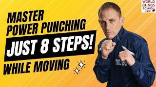 Master Power Punching While Moving in Just Eight Steps