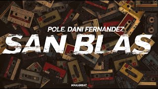 Pole , Dani Fernández - San Blas 💔 || LETRA