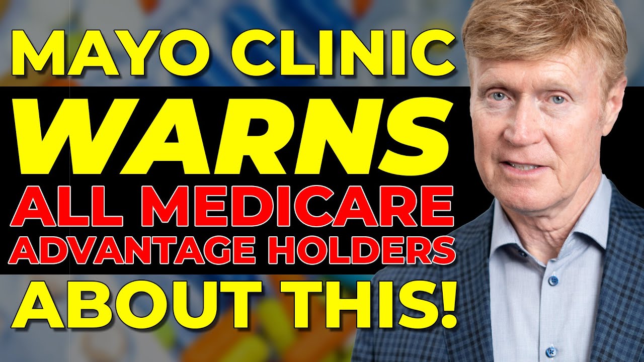 Mayo Clinic WARNS All Medicare Advantage Holders About THIS YouTube Mayo Clinic WARNS All Medicare Advantage Holders About THIS YouTube